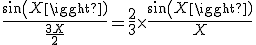 \frac{sin(X)}{\frac{3X}{2}}= \frac{2}{3}\times \frac{sin(X)}{X}